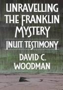 Unravelling the Franklin mystery by David C. Woodman