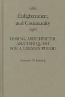 Cover of: Enlightenment and Community: Lessing, Abbt, Herder, and the Quest for a German Public (Mcgill-Queen's Studies in the History of Ideas)