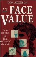 Cover of: At Face Value: The Life and Times of Eliza McCormack/John White