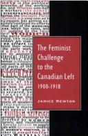 Cover of: The Feminist Challenge to the Canadian Left, 1900-1918 by Janice Newton