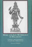 Cover of: Hindu And Jain Mythology of Balarama: Change And Continuity in an Early Indian Cult
