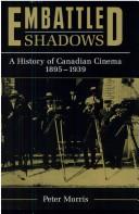 Cover of: Embattled Shadows: A History of Canadian Cinema, 1895-1939
