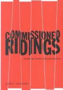 Cover of: Commissioned ridings: designing Canada's electoral districts