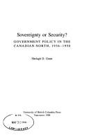 Cover of: Sovereignty or security?: government policy in the Canadian north, 1936-1950
