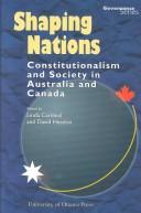 Cover of: Shaping nations: constitutionalism and society in Australia and Canada