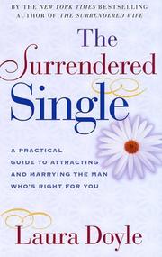 Cover of: Surrendered Single: A Practical Guide to Attracting and Marrying the Man Who's Right for You
