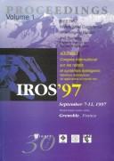 Cover of: Proceedings of the 1997 IEEE/RSJ International Conference on Intelligent Robots and System, IROS '97s: Innovative robotics for real-world applications, ... World Trade Center Atria, Grenoble, France
