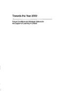 Cover of: Towards the year 2000: future conditions and strategic options for the support of learning in Ontario.