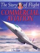 Commercial Aviation (The Story of Flight, 6) by Ole Steen Hansen
