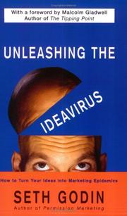 Unleashing the ideavirus : how to turn your ideas into marketing epidemics