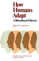 Cover of: How humans adapt by Donald J. Ortner, editor ; foreword by S. Dillon Ripley ; epilog by Wilton S. Dillon.