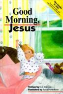 Cover of: Good morning, Jesus: Good night, Jesus