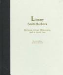 Cover of: Literary Santa Barbara: between great mountains and a great sea