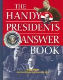 Cover of: The Handy Presidents Answer Book (Handy Answer Books)