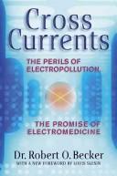 Cover of: Cross currents: the promise of electromedicine, the perils of electropollution