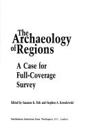Cover of: The Archaeology of regions: a case for full-coverage survey