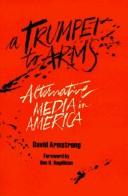 Cover of: A trumpet to arms: alternative media in America