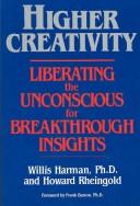 Cover of: Higher creativity: liberating the unconscious for breakthrough insights