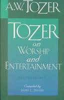 Cover of: Tozer on worship and entertainment: selected excerpts