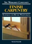 Cover of: Finish carpentry: techniques for better woodworking
