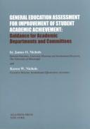 Cover of: General Education Assessment for Improvement of Student Academic Achievement by James O. Nichols, Karen W. Nichols