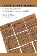 Cover of: Constitution making: conflict and consensus in the Federal Convention of 1787