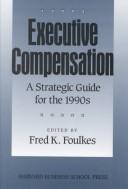 Cover of: Executive Compensation: A Strategic Guide for the 1990's