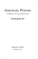 Cover of: American prisons: a history of good intentions