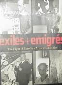 Cover of: Exiles + emigrés: the flight of European artists from Hitler