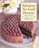 Cover of: Fabulous No-Guilt Desserts: From Sorbet to Chocolate Cake, Sin-Free Desserts for Every Occasion (Prevention Magazine's Quick & Healthy Low-Fat Cooking)