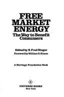 Cover of: Free Market Energy: The Way to Benefit Consumers