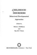 Cover of: Childhood disorders: behavioral-developmental approaches