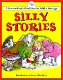 Cover of: Silly stories: 3 fun-to-read-aloud stories with a message