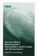 Cover of: Ocean Wave Kinematics, Dynamics and Loads on Structures: Proceedings of the 1998 International Otrc Symposium : April 30-May 1, 1998 Houston, Texas