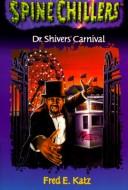 Cover of: Dr. Shivers' Carnival of Terror (Spinechillers Series , No 1)