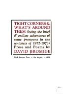 Cover of: Tight corners & what's around them (being the brief & endless adventures of some pronouns in the sentences of 1972-1973) by David Bromige