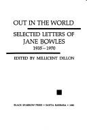 Cover of: Out in the world: selected letters of Jane Bowles, 1935-1970