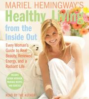 Cover of: Mariel Hemingway's Healthy Living from the Inside Out CD: Every Woman's Guide to Real Beauty, Renewed Energy, and a Radiant Life