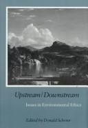 Cover of: Upstream/downstream: issues in environmental ethics