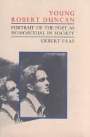 Cover of: Young Robert Duncan: portrait of the poet as homosexual in society