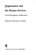 Cover of: Organization and the human services: cross-disciplinary reflections