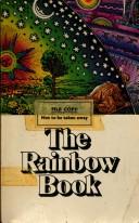 The rainbow book : being a collection of essays & illustrations devoted to rainbows in particular & spectral sequences in general, focusing on the meaning of color (physically & metaphysically) from a