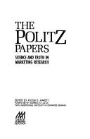 Cover of: The Politz papers: science and truth in marketing research