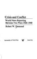 Cover of: Crisis and conflict: world news reporting between two wars, 1920-1940
