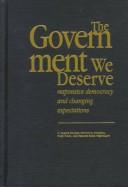 Cover of: The government we deserve: responsive democracy and changing expectations