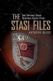 The Stasi files : East Germany's secret operations against Britain