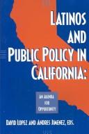 Cover of: Latinos and public policy in California: an agenda for opportunity