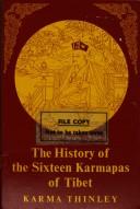 Cover of: The history of the sixteen Karmapas of Tibet by Karma Thinley Lama Wangchhim.
