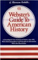 Cover of: Webster's guide to American history: a chronological, geographical, and biographical survey and compendium.