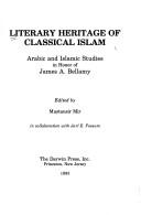Cover of: Literary heritage of classical Islam: Arabic and Islamic studies in honor of James A. Bellamy